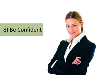 8) Be Confident