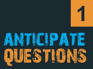 1
anticipate
QUESTIONS
 