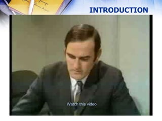 INTRODUCTION




Watch this video
 