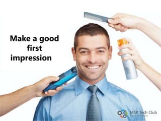 Make a good
first
impression
 