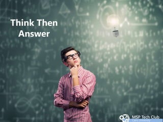 Think Then
Answer
 