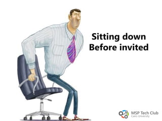 Sitting down
Before invited
 