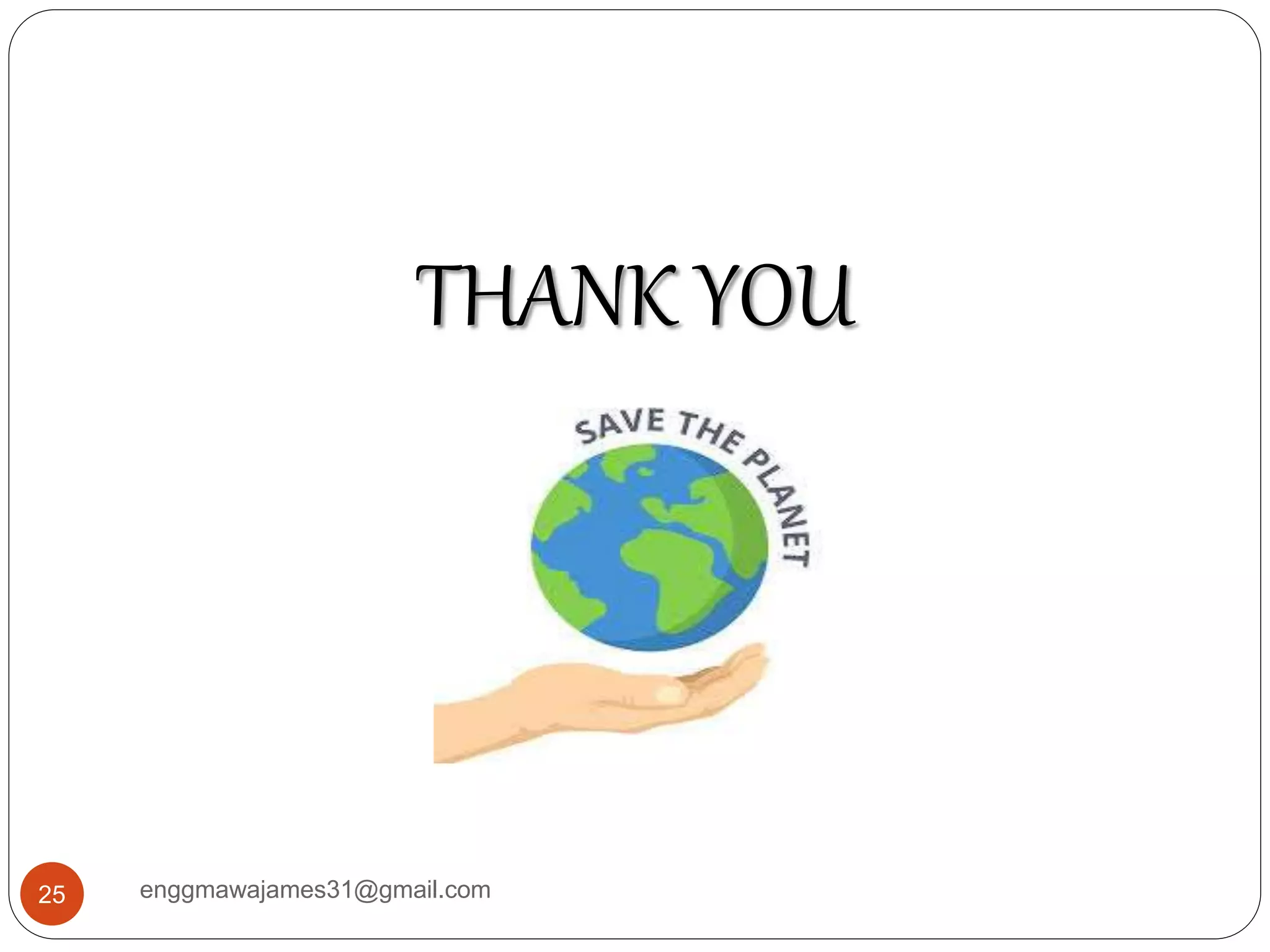 enggmawajames31@gmail.com25
THANK YOU
 