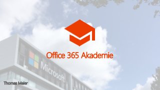 Thomas Maier
Office 365 Akademie
 