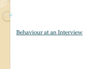 Behaviour at an Interview
 