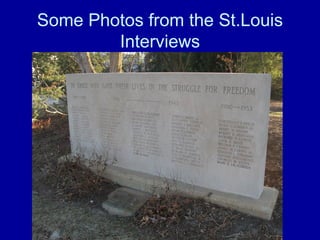 Some Photos from the St.Louis Interviews 