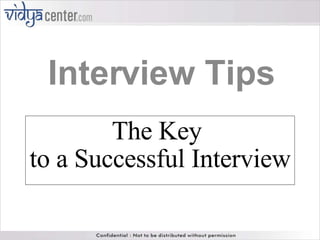 The Key  to a Successful Interview Interview Tips 
