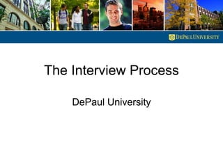 The Interview Process DePaul University 