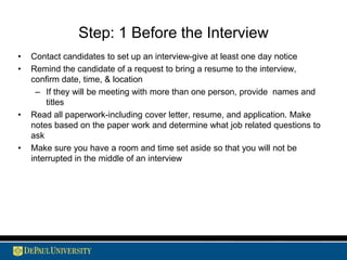 Tips for Reviewing Resumes or Application FormsReview the job description(s) for the position(s) you are attempting to fill. Note minimum requirements needed and refer to them often as you review resumes/applications. Check work experience for applicability to the position for which they are applying, length of time in each position, promotions or awards received, reason for leaving each position.Check educational background for qualifications necessary to successful job performance.Note special skills (i.e. computer software, office equipment).Note any questions that arise when reviewing the resume/application and ask those during a telephone screenDivide resumes into 3 groups Those that closely match job requirements and for which a telephone screen is appropriate Those who meet some requirements and may be considered secondarilyThose those who do not meet the requirements at all.If necessary, screen the top group again to further narrow down the candidates. On average, about 10 resumes per open position should be sufficient.http://www.shrm.org/hrresources/basic_published/CMS_002734.asp