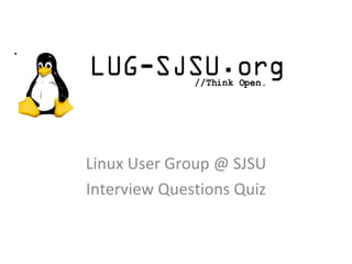 Linux User Group @ SJSU Interview Questions Quiz 