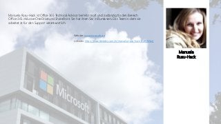 Office 365 Akademie
Manuela Rusu-Hack ist Office 365 Technical Advisor bei Microsoft und zuständig für den Bereich
Office ...