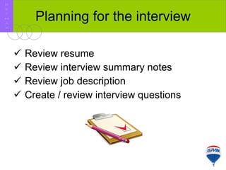 Planning for the interview Review resume Review interview summary notes Review job description Create / review interview questions R E / M A X 