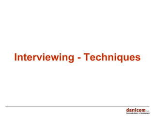 Interviewing - Techniques 