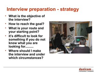 Interview preparation - strategy ,[object Object],[object Object],[object Object],[object Object],[object Object]