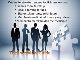 Outline terstrukturtentangtopik interview, agar:Semuatopiktercakup