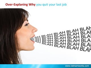 Over-Explaning Why you quit your last job
 