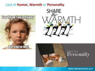 Lack of Humor, Warmth or Personality
 