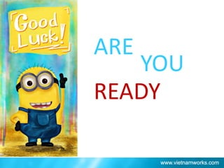 ARE
YOU
READY
 