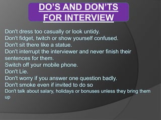 DO’S AND DON’TS
FOR INTERVIEW