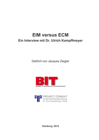 EIM versus ECM
Ein Interview mit Dr. Ulrich Kampffmeyer
Geführt von Jacques Ziegler
Hamburg, 2014
 
