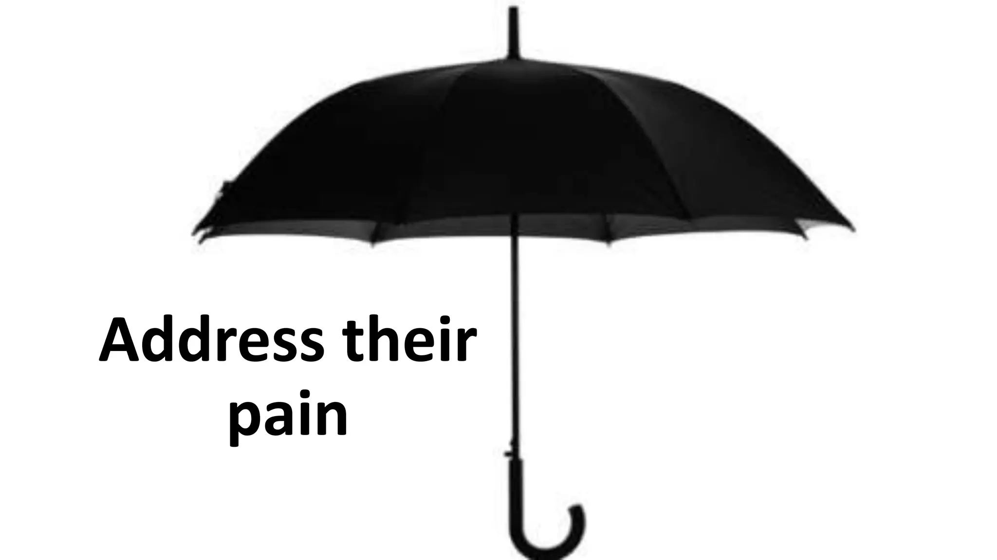 Address their
pain