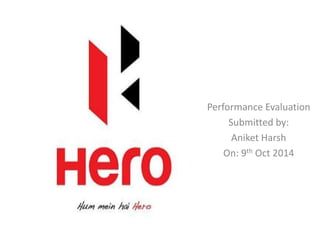 Performance Evaluation 
Submitted by: 
Aniket Harsh 
On: 9th Oct 2014 
 