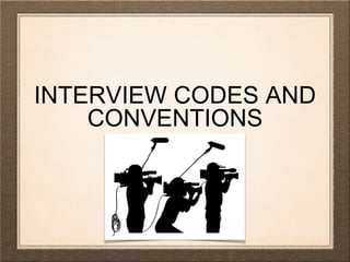 INTERVIEW CODES AND 
CONVENTIONS 
 