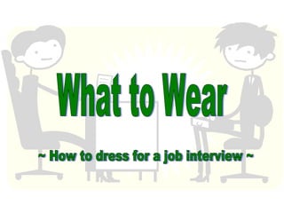 ~ How to dress for a job interview ~ What to Wear 