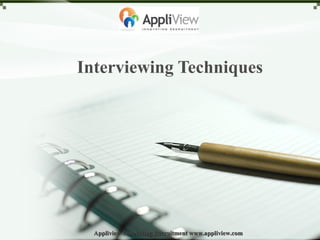 Interviewing Techniques
Appliview-Innovating Recruitment www.appliview.comAppliview-Innovating Recruitment www.appliview.com
 