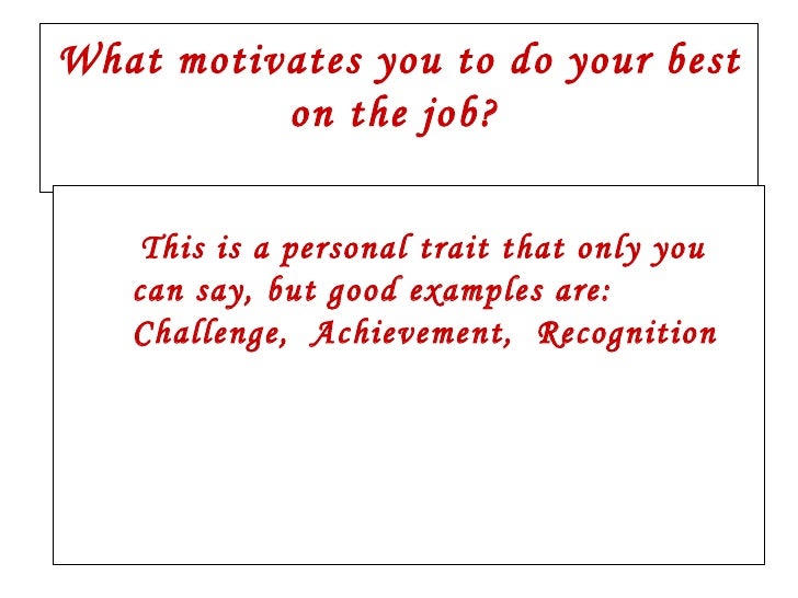 what motivates you to do a good job interview answer