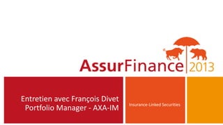 Entretien avec François Divet
                                Insurance-Linked Securities
 Portfolio Manager - AXA-IM
 