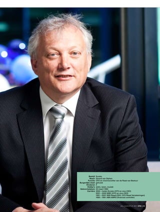 Bedrijf   Eureko
           naam     Gerard van Olphen
         Functie    CFO en vice/voorzitter van de Raad van Bestuur
Burgerlijke staat   gehuwd
       kinderen     3
         hobby’s    skiën, lezen, muziek
Geboortedatum       22 maart 1962
        Carrière    2002 – heden Eureko (CFO en vice-CEO)
                    2001 – 2002 NIBC (CFO en vice-CEO)
                    1991 – 2001 SNS Reaal (CEO, CFO Reaal Verzekeringen)
                    1985 – 1991 ABN AMRO (financial controller)



                                              juli-augustus 2011 CFO | 13
 