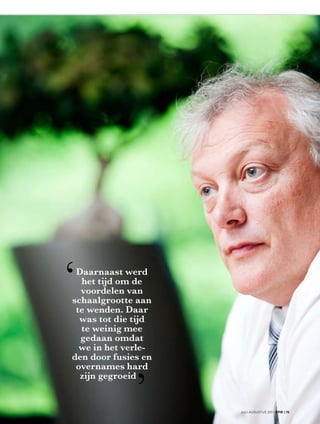 Daarnaast werd
  het tijd om de
  voordelen van
schaalgrootte aan
 te wenden. Daar
  was tot die tijd
  te weinig mee
  gedaan omdat                  Bedrijf
                                 naam
                               Functie
                                          Eureko
                                          Gerard van Olphen
                                          CFO en vicevoorzitter van de raad van bestuur
  we in het verle-   Burgerlijke staat
                            kinderen
                                          gehuwd
                                          3
den door fusies en            hobby’s
                     Geboortedatum
                                          skiën, lezen, muziek
                                          22 maart 1962

 overnames hard               Carrière    2002 – heden
                                          Eureko (CFO en vice-CEO)

  zijn gegroeid                           2001 – 2002
                                          NIBC (CFO en vice-CEO)
                                          1991 – 2001
                                          SNS Reaal (CEO, CFO Reaal Verzekeringen)
                                          1985 – 1991
                                          ABN AMRO (financial controller)



                                                          juli-augustus 2011 CFO | 15
 