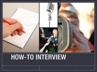 HOW-TO INTERVIEW
 