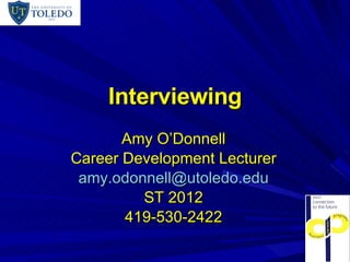 Interviewing Amy O’Donnell Career Development Lecturer [email_address] ST 2012 419-530-2422 
