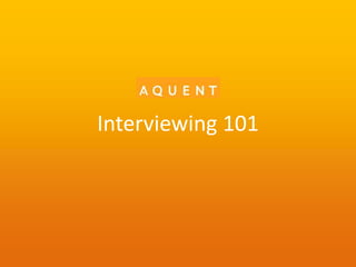 Interviewing 101
 