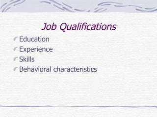 Job Qualifications Education Experience Skills Behavioral characteristics  