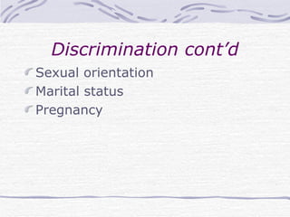 Discrimination cont’d Sexual orientation Marital status Pregnancy 