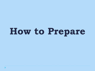 How to Prepare
 