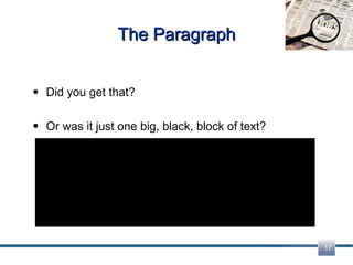 The Paragraph Did you get that? Or was it just one big, black, block of text?  