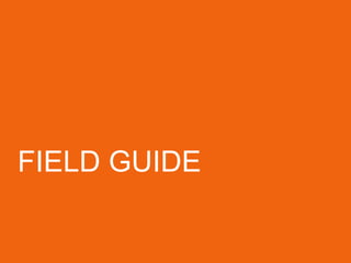 FIELD GUIDE
 