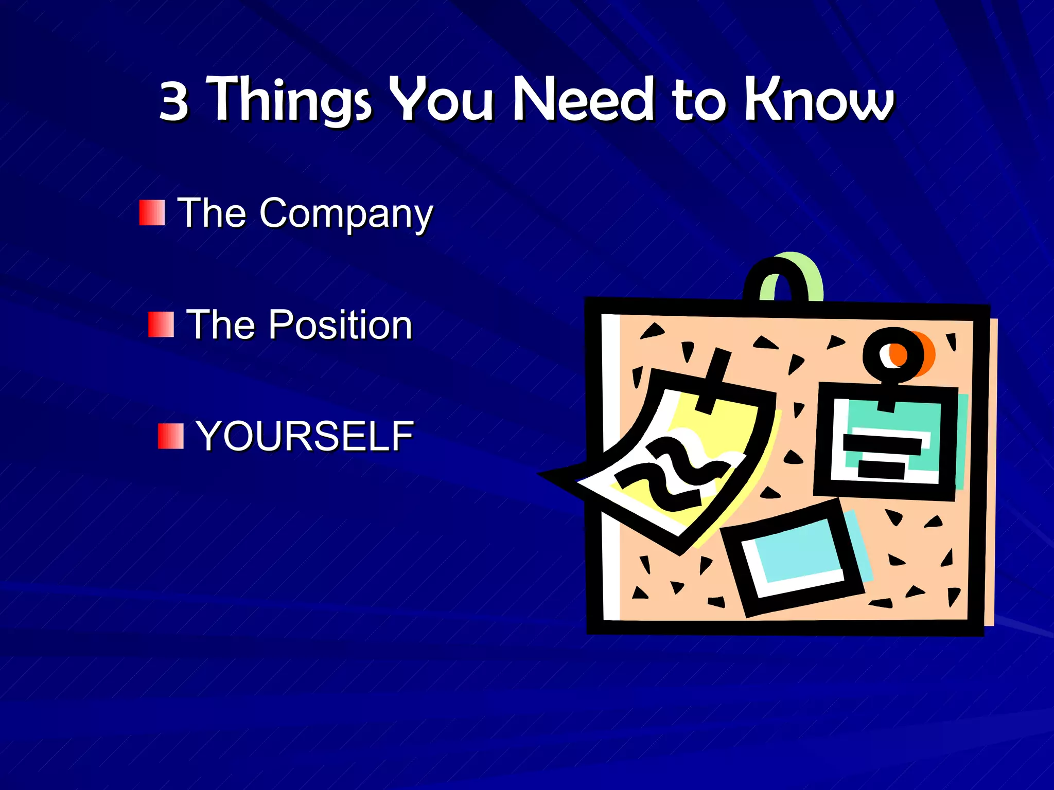 3 Things You Need to Know The Company The Position  YOURSELF 