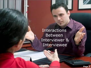 www.readysetpresent.com Page 5
Interactions
Between
Interviewer &
Interviewee
 
