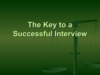 The Key to a Successful Interview 