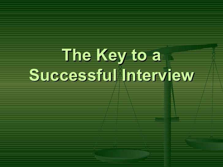 key to successful interview keys to a successful interview