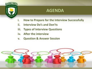 AGENDAHow to Prepare for the Interview SuccessfullyInterview Do’s and Don’tsTypes of Interview QuestionsAfter the interviewQuestion & Answer Session2/1/20104Rasmussen - Proprietary and Confidential