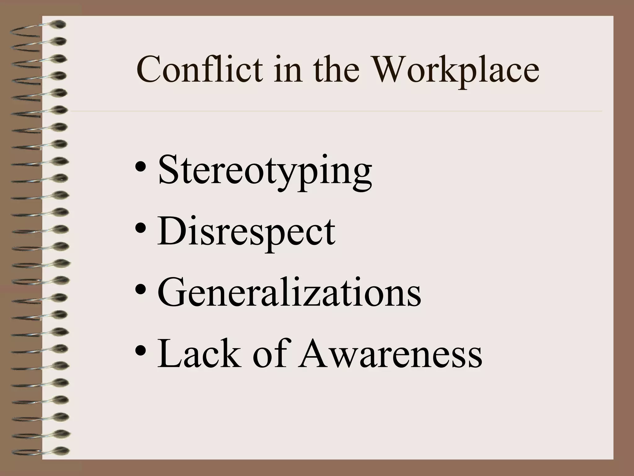 Conflict in the Workplace Stereotyping  Disrespect Generalizations Lack of Awareness 