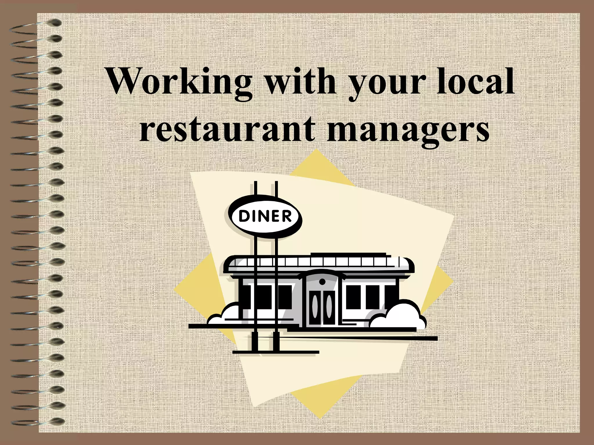 Working with your local  restaurant managers 
