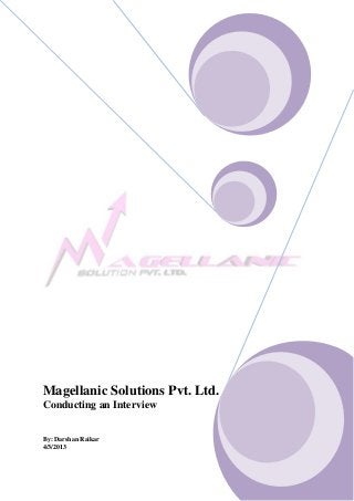 Magellanic Solutions Pvt. Ltd.
Conducting an Interview
By: Darshan Raikar
4/3/2013
 