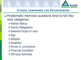 S
T
R
O
N
G
S
T
A
B
L
E
S
T
R
A
T
E
G
I
C
9 Legal Landmines for Interviewers
 Problematic interview questions tend to fal...